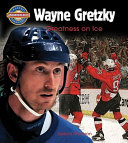 Wayne Gretzky: Greatness on Ice cover