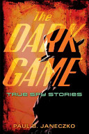 The Dark Game: True Spy Stories cover