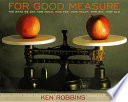 For Good Measure: The Ways We Say How Much, How Far, How Heavy, How Big, How Old cover