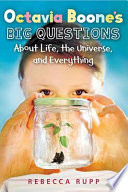 Octavia Boone's Big Questions about Life, the Universe, and Everything cover