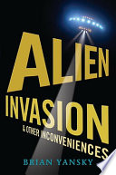 Alien Invasion and Other Inconveniences cover