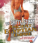 Gritty, Stinky Ancient Egypt: The Disgusting Details About Life in Ancient Egypt cover