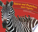 Zebras and Oxpeckers Work Together cover