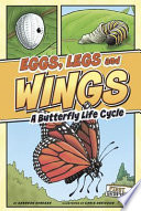 Eggs, Legs, Wings: A Butterfly Life Cycle cover