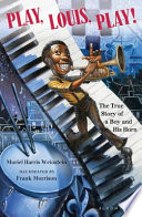 Play, Louis, Play! The True Story of a Boy and His Horn cover