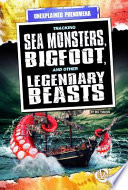 Tracking Sea Monsters, Bigfoot, and Other Legendary Beasts cover