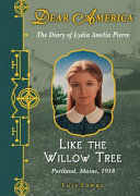 Like the Willow Tree: The Diary of Lydia Amelia Pierce cover