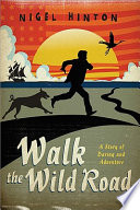 Walk the Wild Road: A Story of Daring and Adventure cover