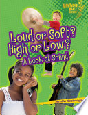 Loud or Soft? High or Low? A Look at Sound cover