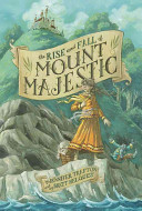 The Rise and Fall of Mount Majestic cover