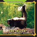Phew! The Skunk and Other Stinky Animals cover
