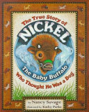The True Story of Nickel: The Baby Buffalo Who Thought He Was a Dog cover