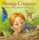Strange Creatures: The Story of Walter Rothschild and His Museum cover