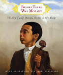Before There Was Mozart: The Story of Joseph Boulogne, Chevalier de Saint-George cover