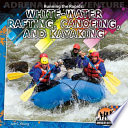 Running the Rapids: White-Water Rafting, Canoeing, and Kayaking cover
