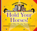 Hold Your Horses! (And Other Peculiar Sayings) cover