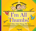 I'm All Thumbs! (And Other Odd Things We Say) cover