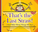 That's the Last Straw! (And Other Weird Things We Say) cover