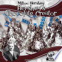 Milton Hershey: Hershey's Chocolate Creator cover