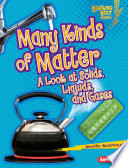 Many Kinds of Matter: A Look at Solids, Liquids, and Gases cover