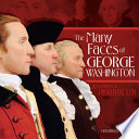The Many Faces of George Washington: Remaking a Presidential Icon cover