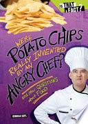 Were Potato Chips Really Invented by an Angry Chef? And Other Questions About Food cover