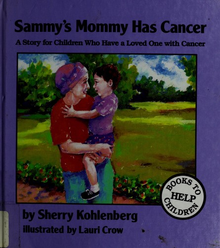 Sammy's Mommy Has Cancer: A Story for Children Who Have a Loved One with Cancer cover