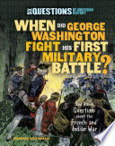 When Did George Washington Fight His First Military Battle? cover