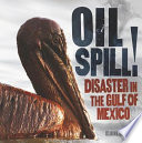 Oil Spill! Disaster in the Gulf of Mexico cover