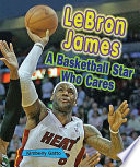 LeBron James: A Basketball Star Who Cares cover