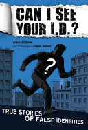 Can I See Your I.D.? True Stories of False Identities cover