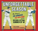 The Unforgettable Season: The Story of Joe DiMaggio, Ted Williams and the Record-Setting Summer of '41 cover
