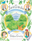 First Garden: The White House Garden and How It Grew cover