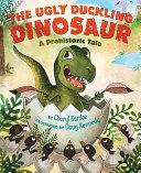 The Ugly Duckling Dinosaur: A Prehistoric Tale cover