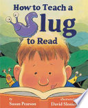 How to Teach a Slug to Read cover