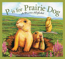 P Is for Prairie Dog: A Prairie Alphabet cover