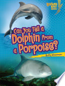 Can You Tell a Dolphin from a Porpoise? cover