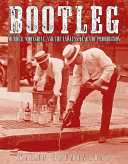 Bootleg: Murder, Moonshine, and the Lawless Years of Prohibition cover