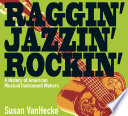 Raggin', Jazzin', Rockin': A History of American Musical Instrument Makers cover