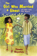 The Girl Who Married a Ghost: And Other Tales from Nigeria cover