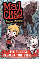 The Adventures of Mal and Chad:The Biggest, Bestest Time Ever! cover