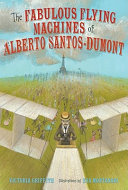 The Fabulous Flying Machines of Alberto Santos-Dumont cover