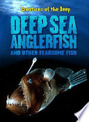 Deep-Sea Anglerfish and Other Fearsome Fish cover