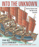 Into the Unknown: How Great Explorers Found Their Way by Land, Sea, and Air cover