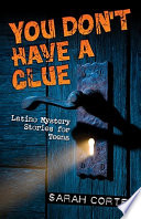 You Don't Have a Clue: Latino Mystery Stories for Teens cover