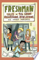 Freshman: Tales of 9th Grade Obsessions, Revelations, and Other Nonsense cover