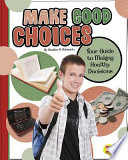 Make Good Choices: Your Guide to Making Healthy Decisions cover