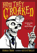 How They Croaked: The Awful Ends of the Awfully Famous cover