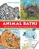Animal Baths: Wild & Wonderful Ways Animals Get Clean cover