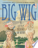 Big Wig: A Little History of Hair cover